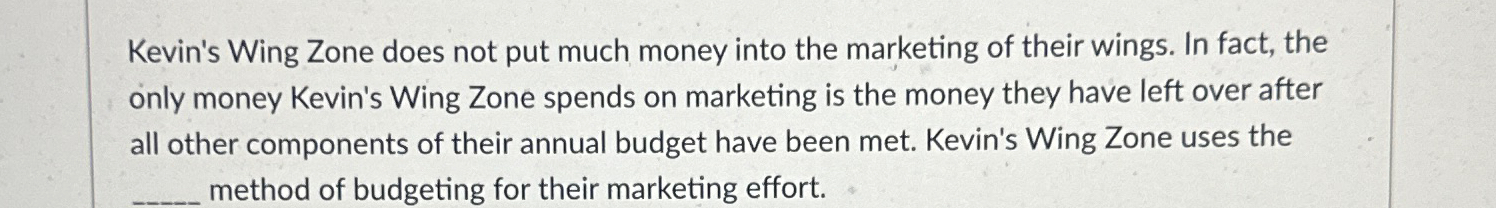  Kevin's Wing Zone does not put much money into the marketing