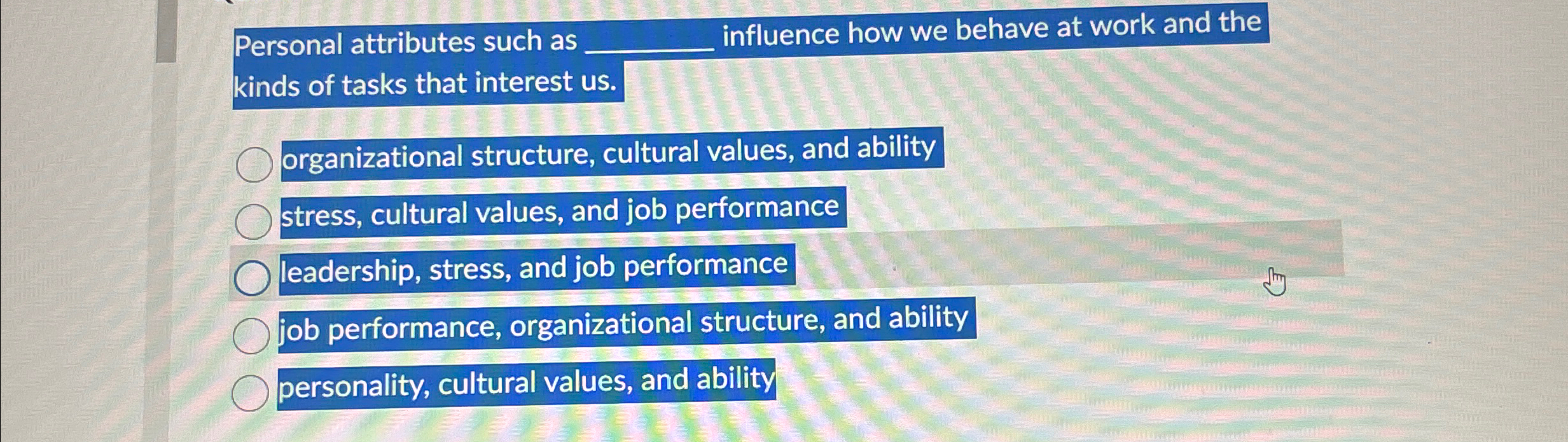  Personal attributes such as q, influence how we behave at work