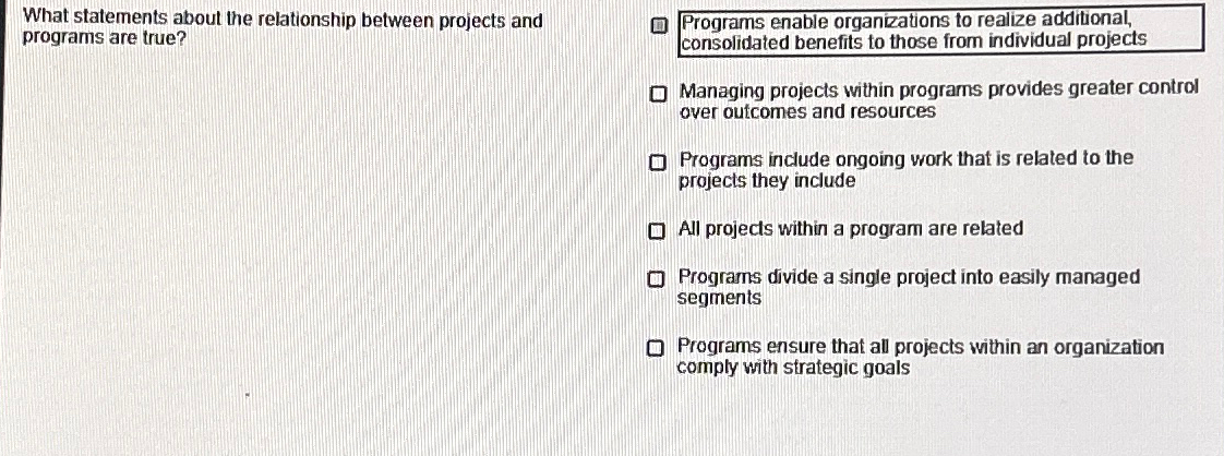  What statements about the relationship between projects and programs are true?