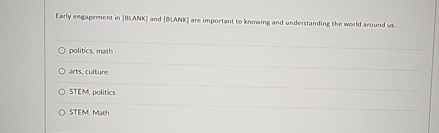  Early engagement in [BLANK] and [BLANK] are important to knowing and