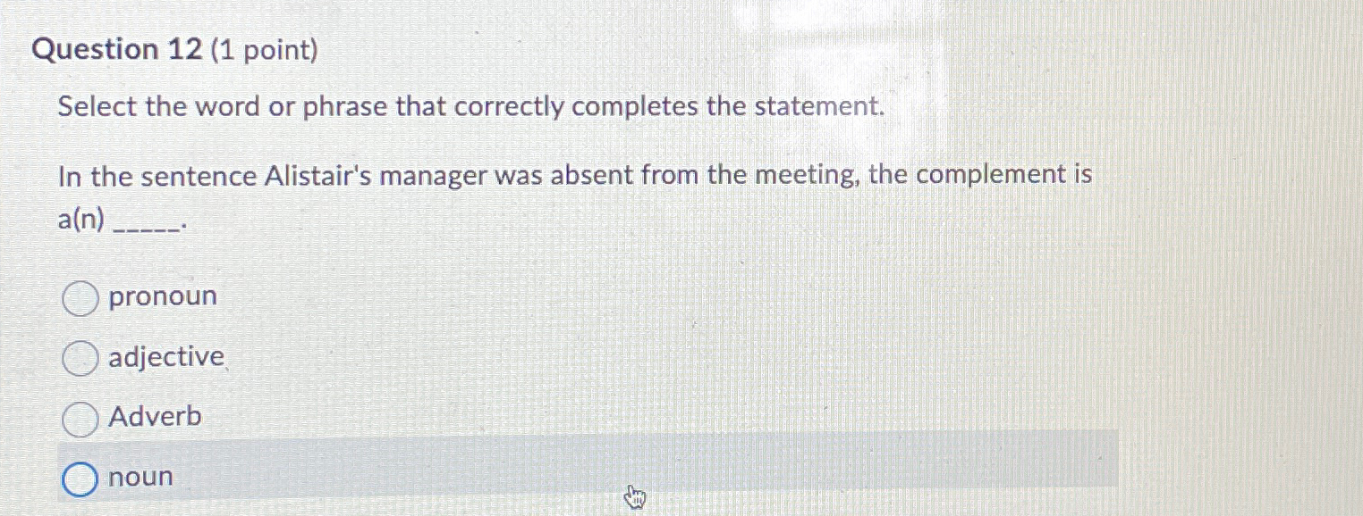  Question 12(1 point) Select the word or phrase that correctly completes