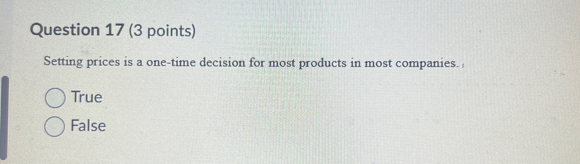  Question 17(3 points) Setting prices is a one-time decision for most