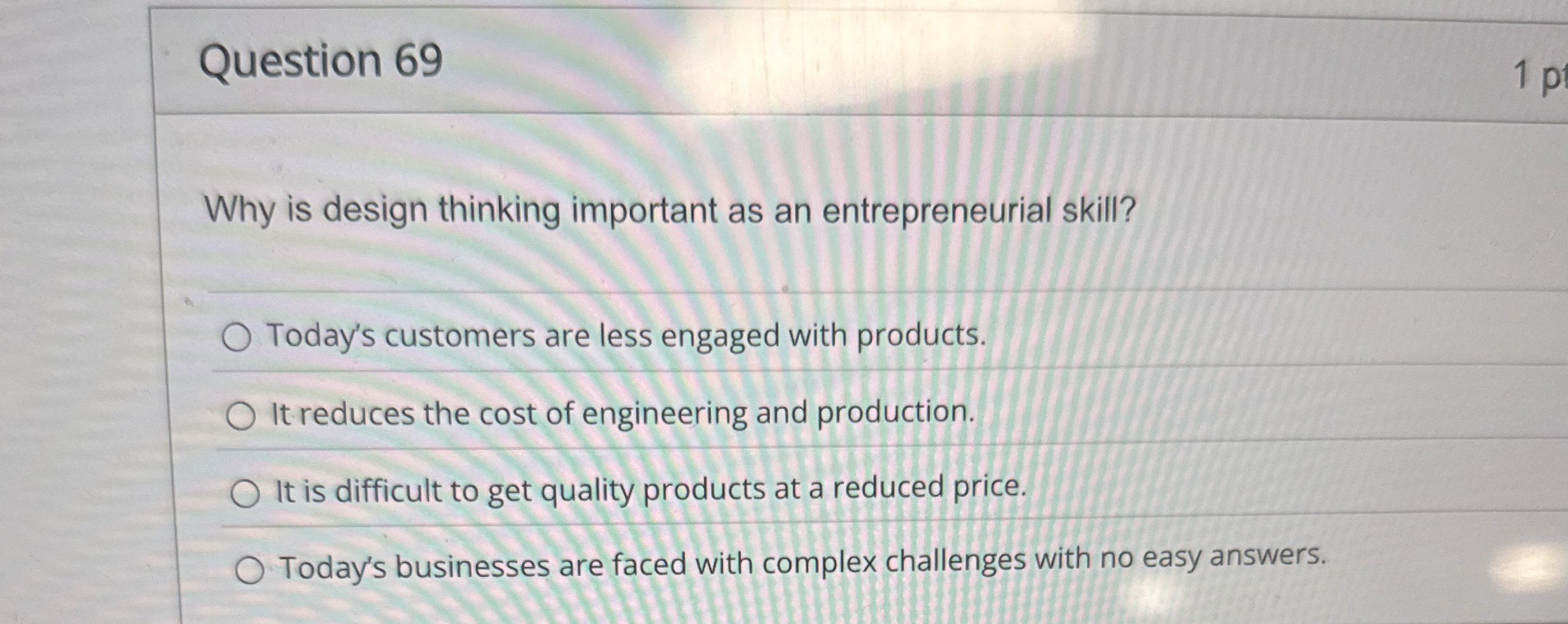  Question 69 Why is design thinking important as an entrepreneurial skill?