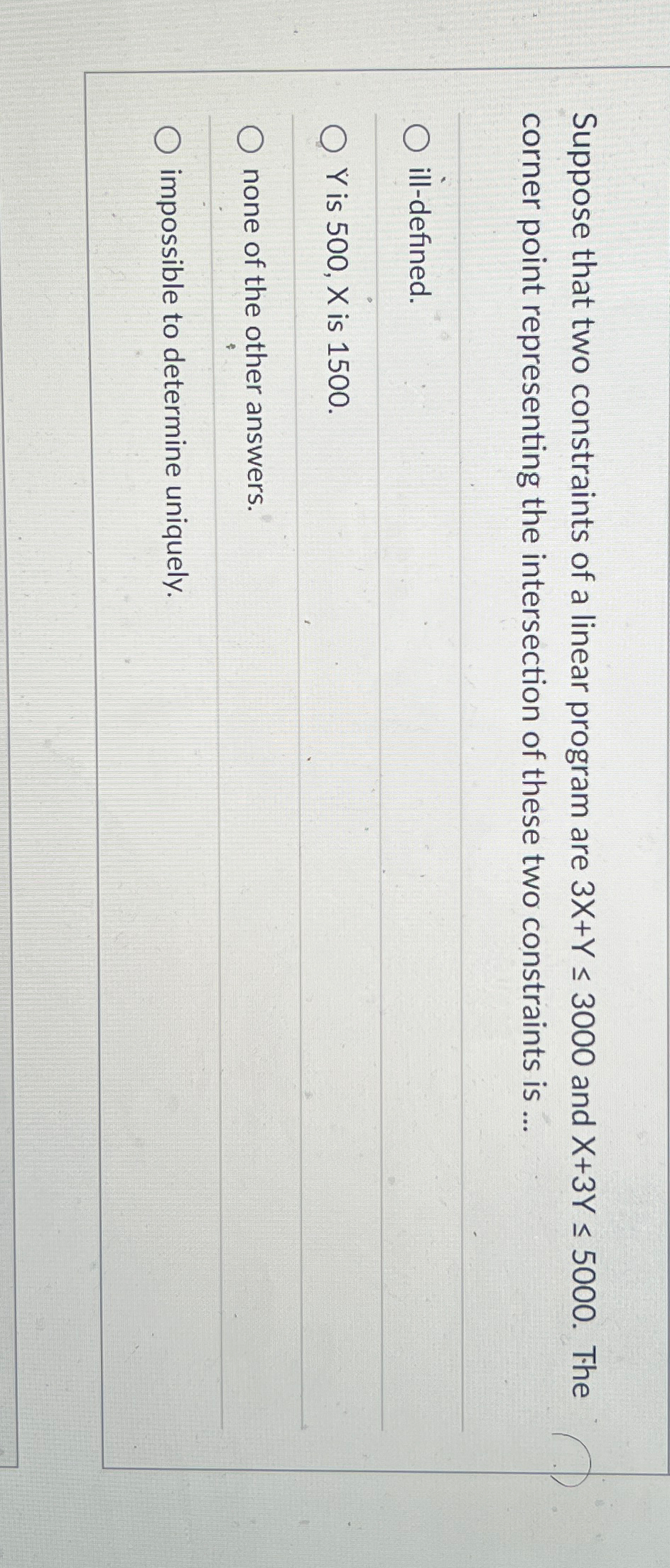  Suppose that two constraints of a linear program are 3x+Y3000 and
