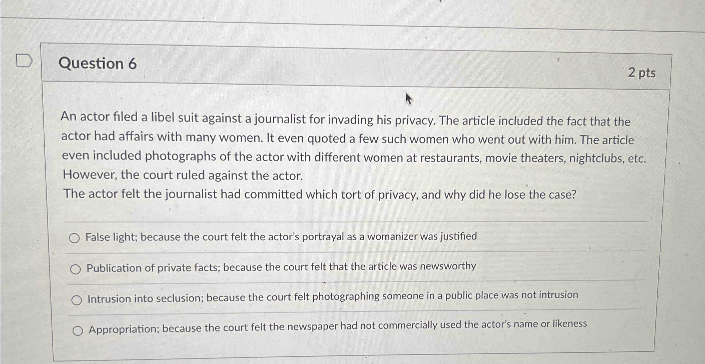  Question 6 2pts An actor filed a libel suit against a