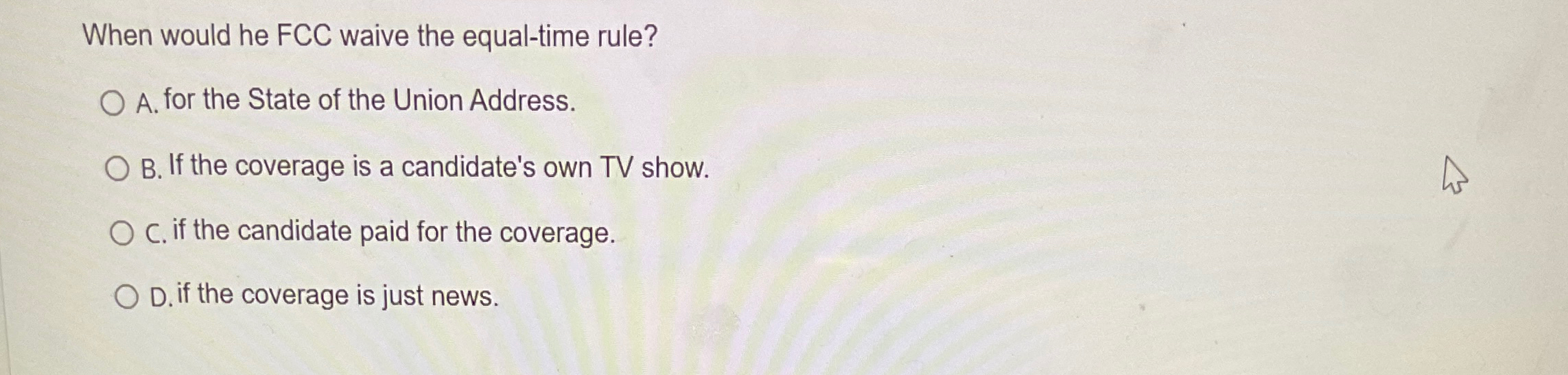  When would he FCC waive the equal-time rule? A. for the