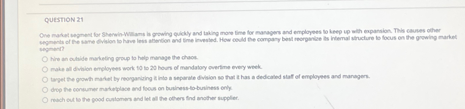  QUESTION 21 One market segment for Shenwin-Williams is growing quickly and