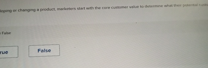  when devloping or changing a product, marketers start with the core