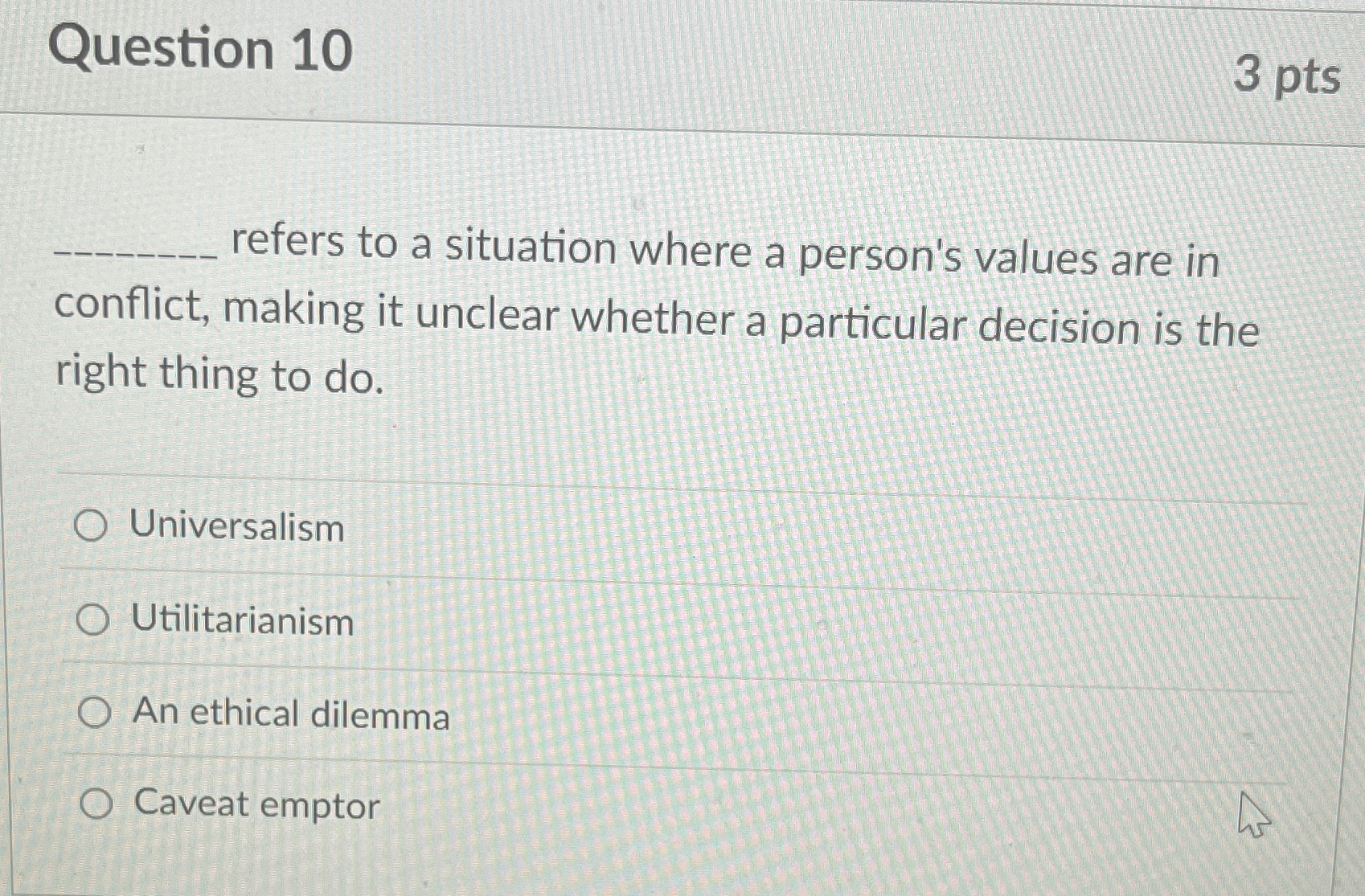  Question 10 refers to a situation where a person's values are