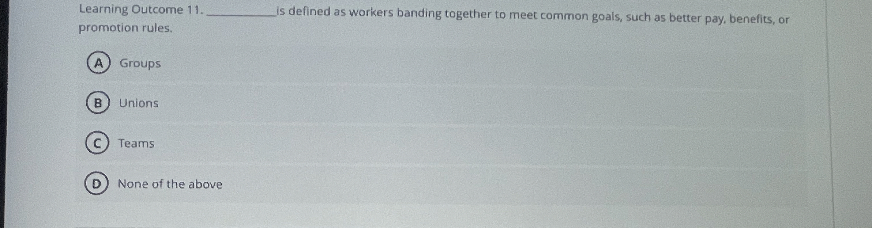  Learning Outcome 11. s defined as workers banding together to meet