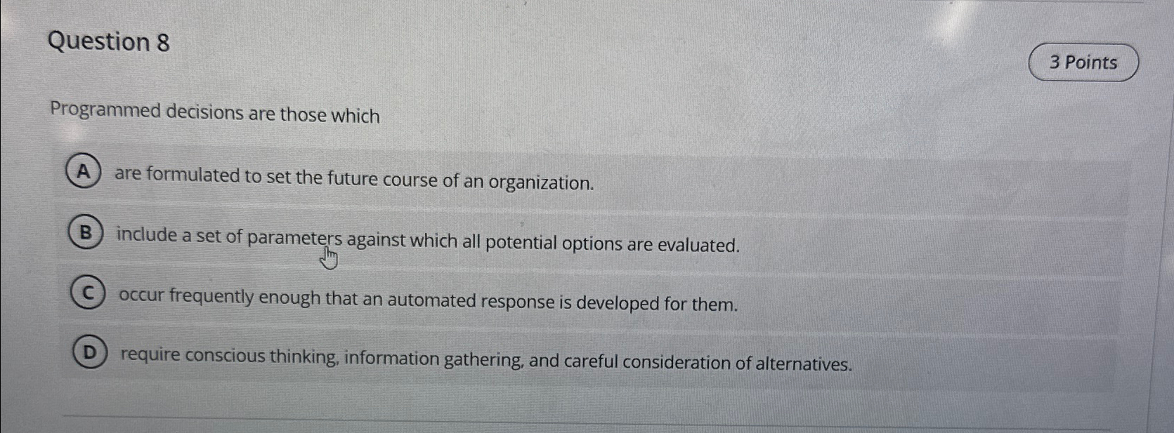  Question 8 3 Points Programmed decisions are those which are formulated