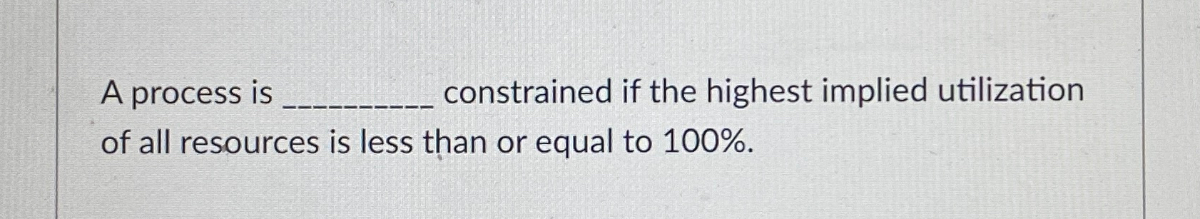 A process is q, constrained if the highest implied utilization of