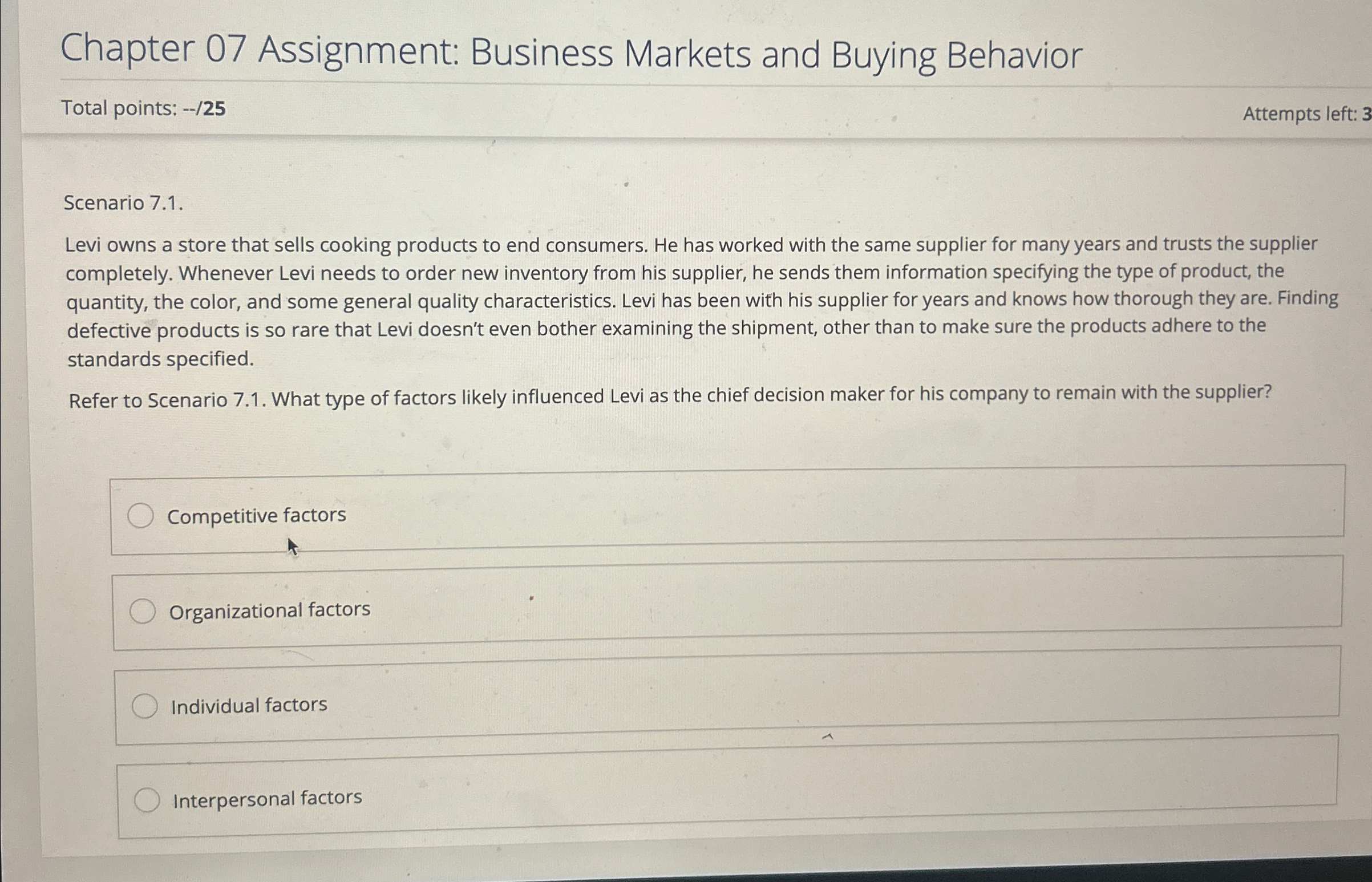  Chapter 07 Assignment: Business Markets and Buying Behavior Total points: --25