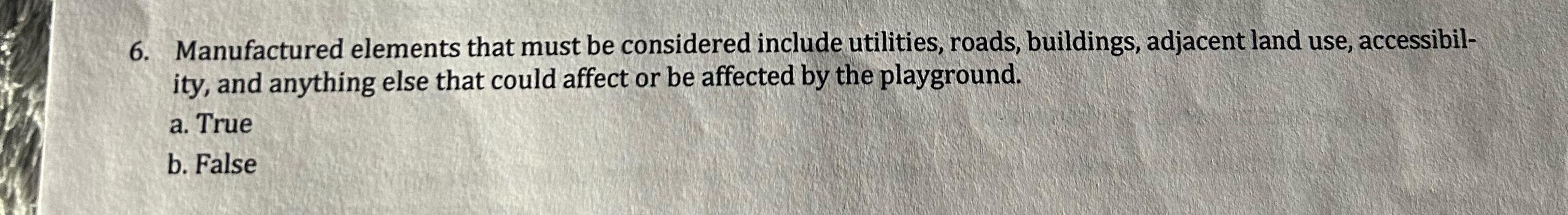  Manufactured elements that must be considered include utilities, roads, buildings, adjacent