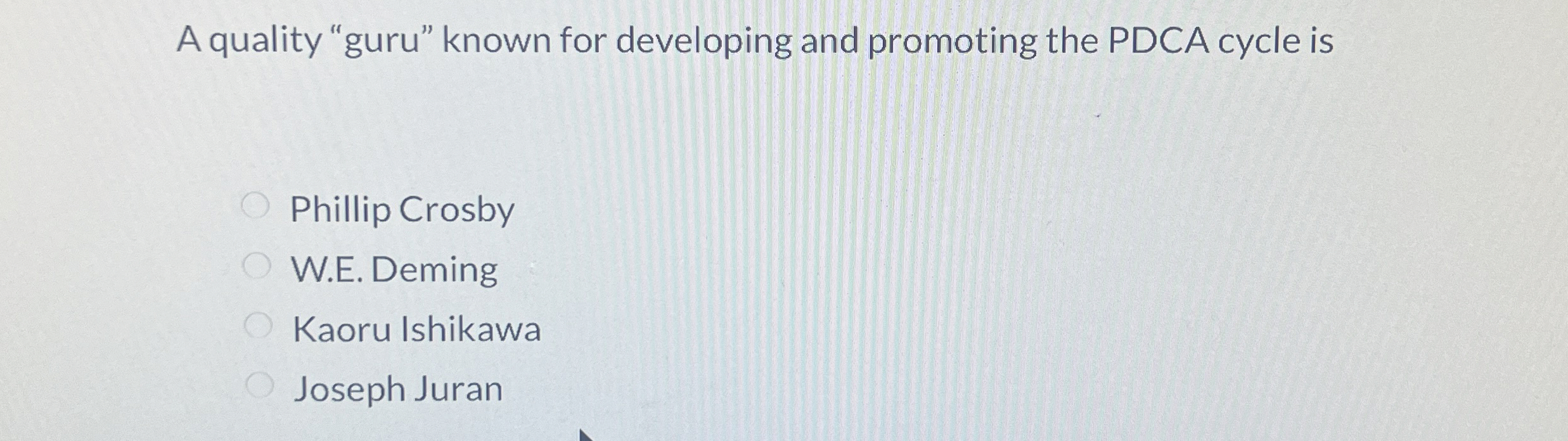  A quality "guru" known for developing and promoting the PDCA cycle