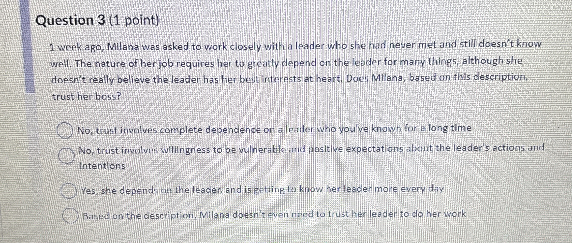  Question 3(1 point) 1 week ago, Milana was asked to work