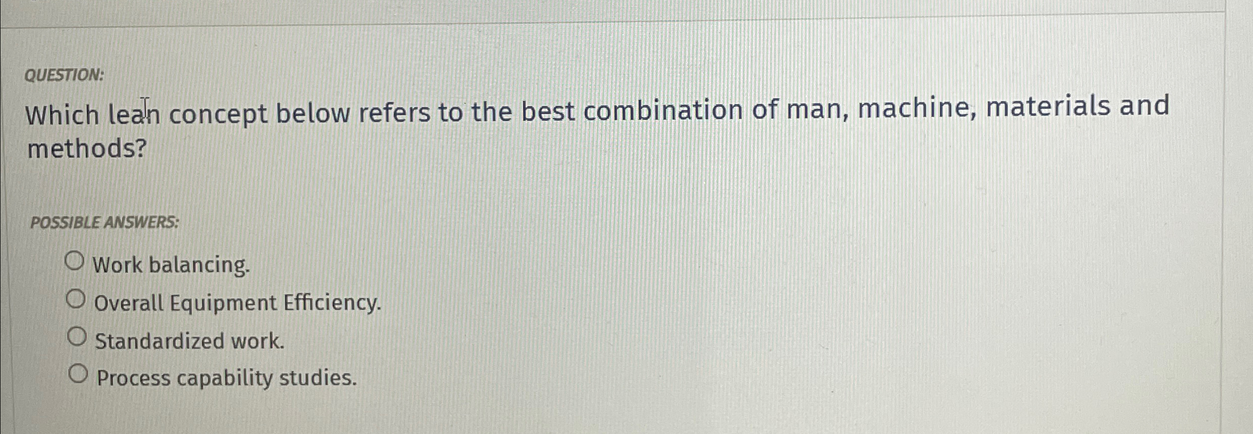  QUESTION: Which lean concept below refers to the best combination of