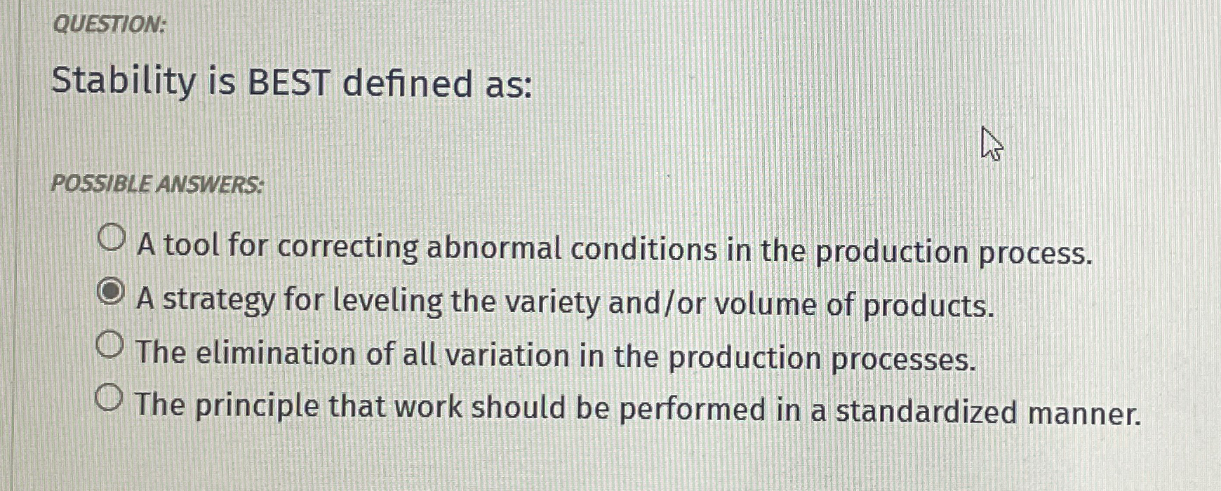  QUESTION: Stability is BEST defined as: POSSIBLEANSWERS: A tool for correcting
