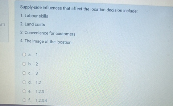  Supply-side influences that affect the location decision include: Labour skills Land
