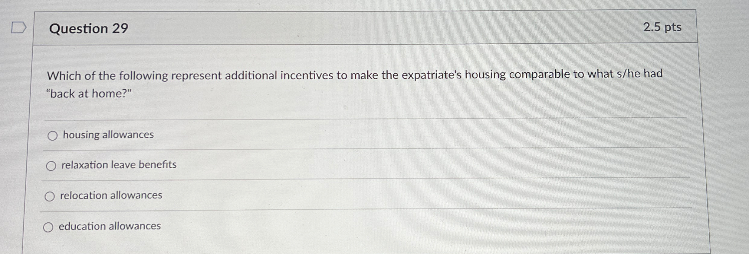  Question 29 2.5pts Which of the following represent additional incentives to