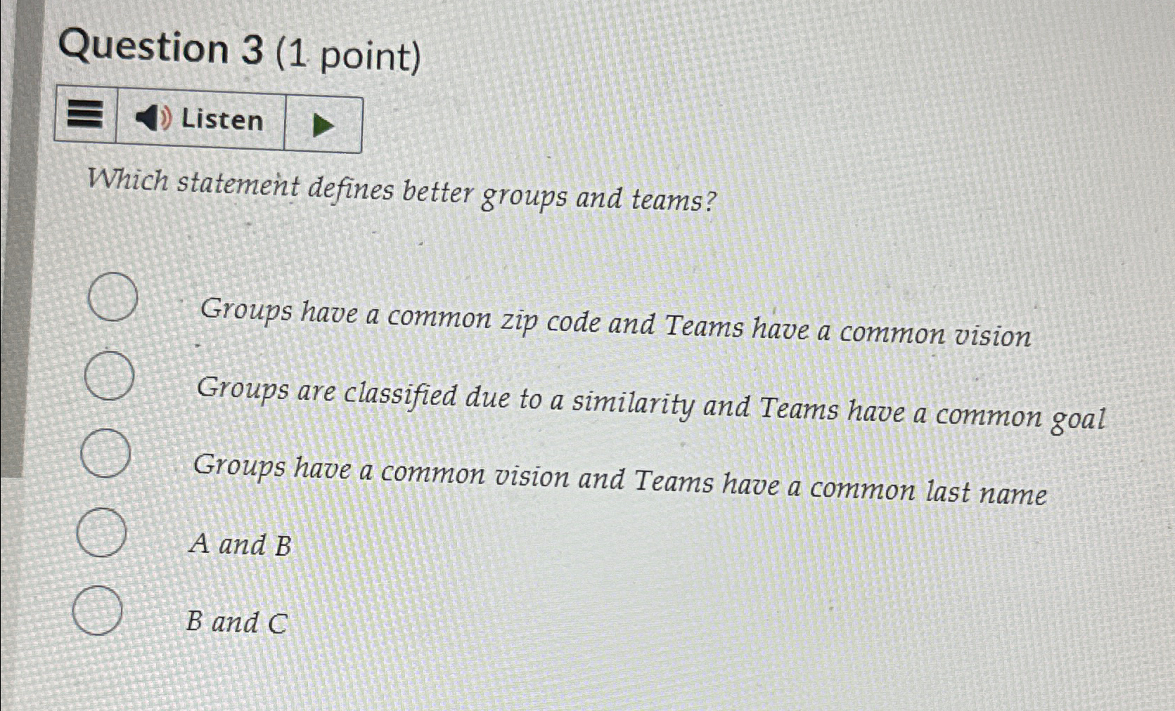  Question 3(1 point) Which statement defines better groups and teams? Groups
