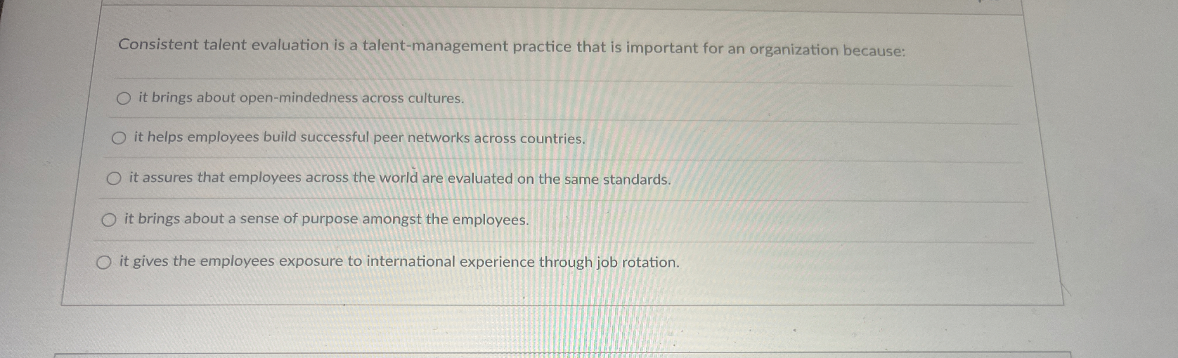  Consistent talent evaluation is a talent-management practice that is important for