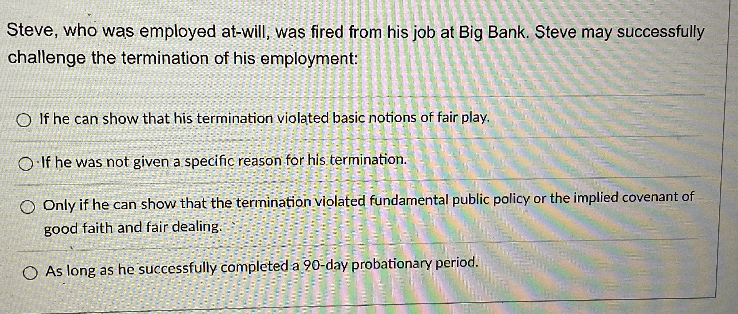  Steve, who was employed at-will, was fired from his job at