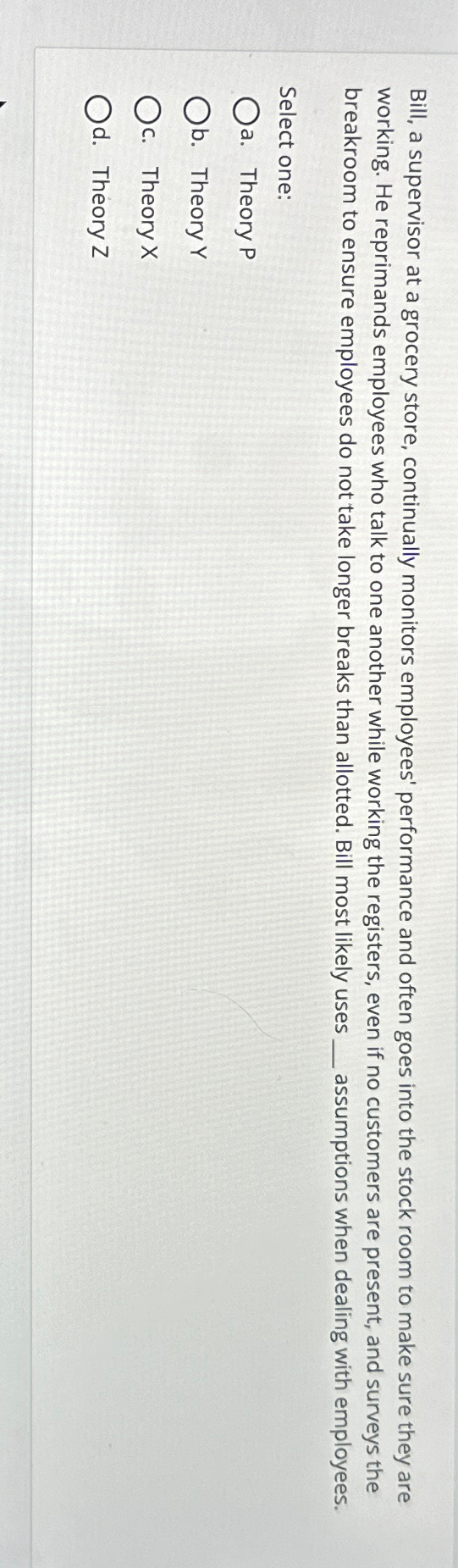  Bill, a supervisor at a grocery store, continually monitors employees' performance