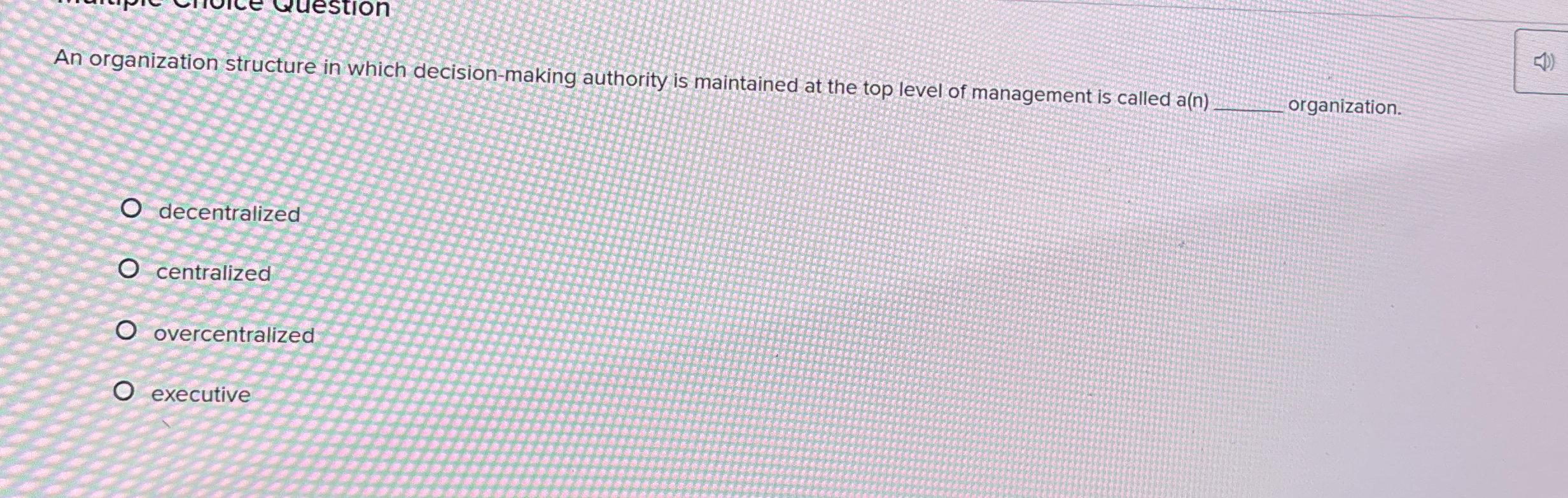  An organization structure in which decision-making authority is maintained at the