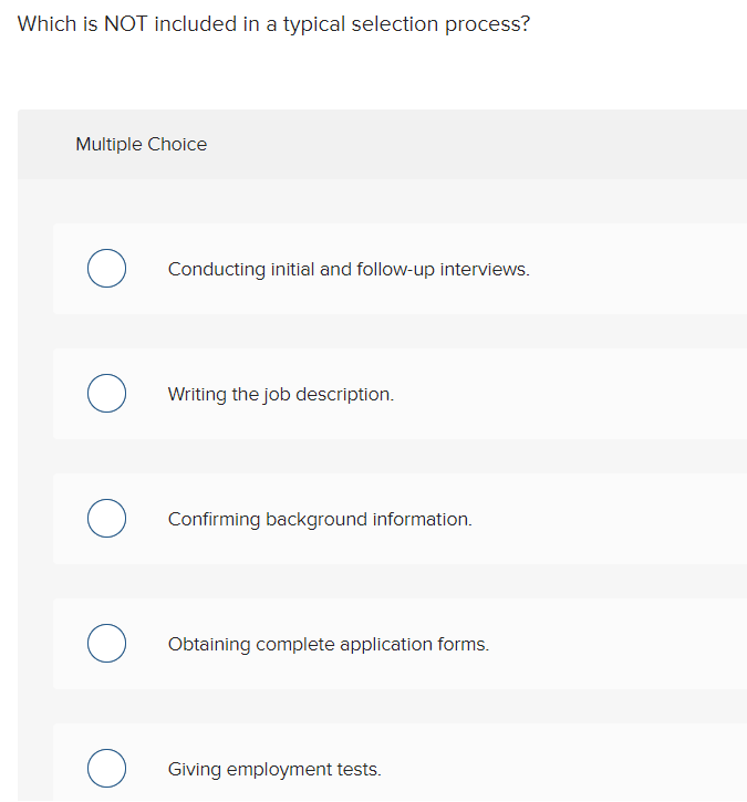  Which is NOT included in a typical selection process? Multiple Choice
