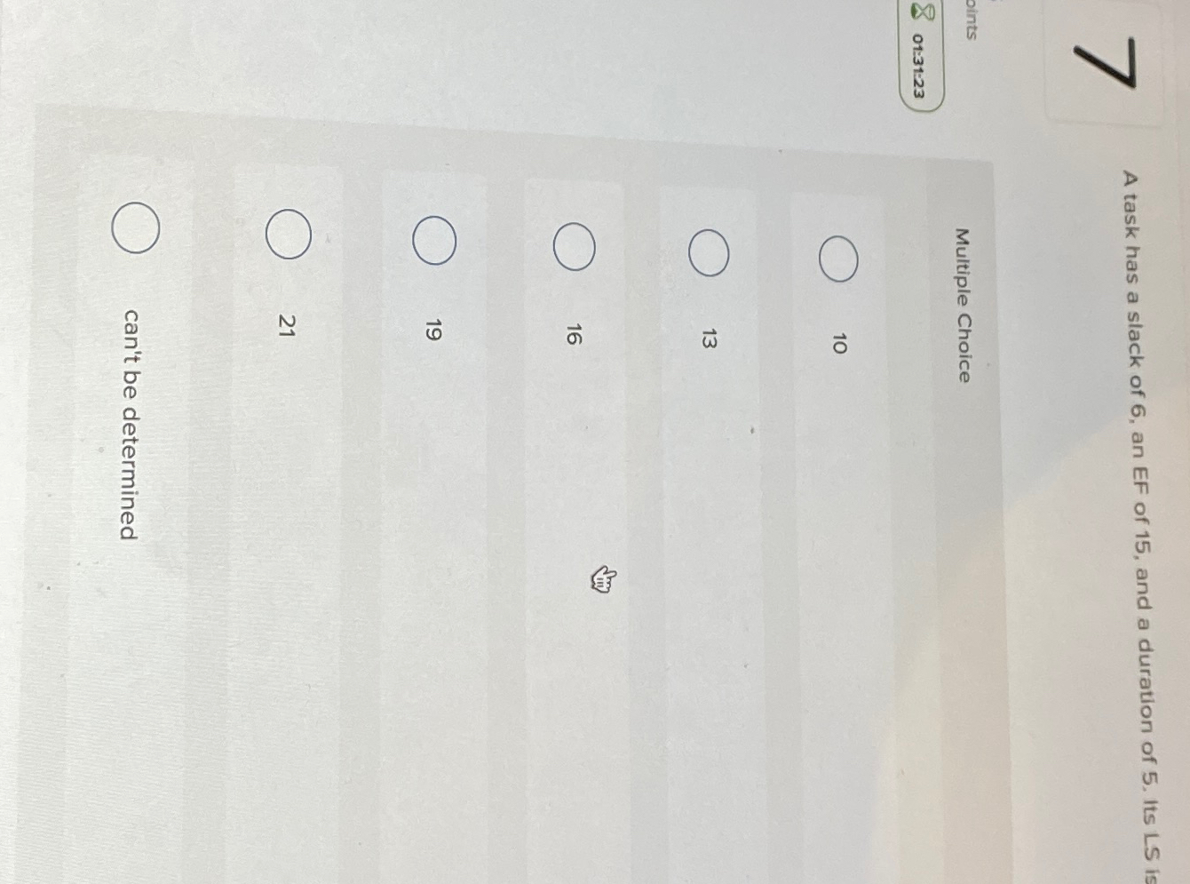  A task has a slack of 6, an EF of 15,