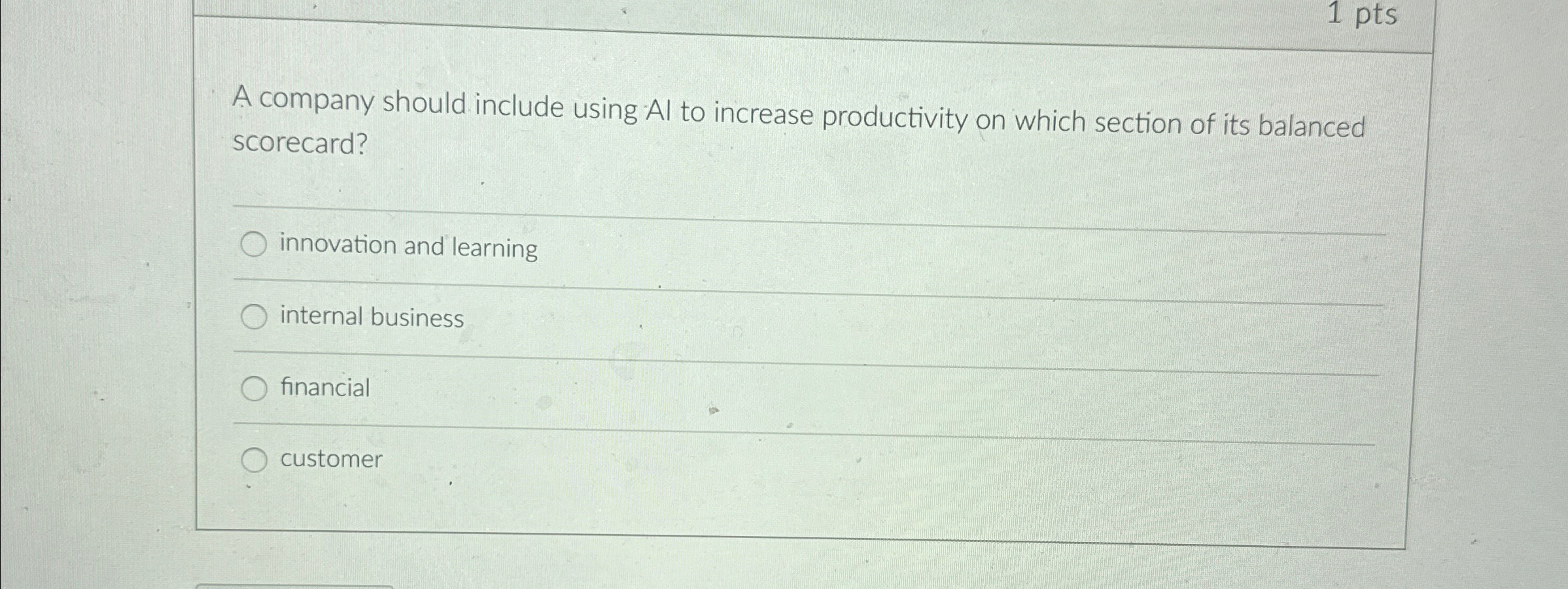  1 pts A company should include using Al to increase productivity
