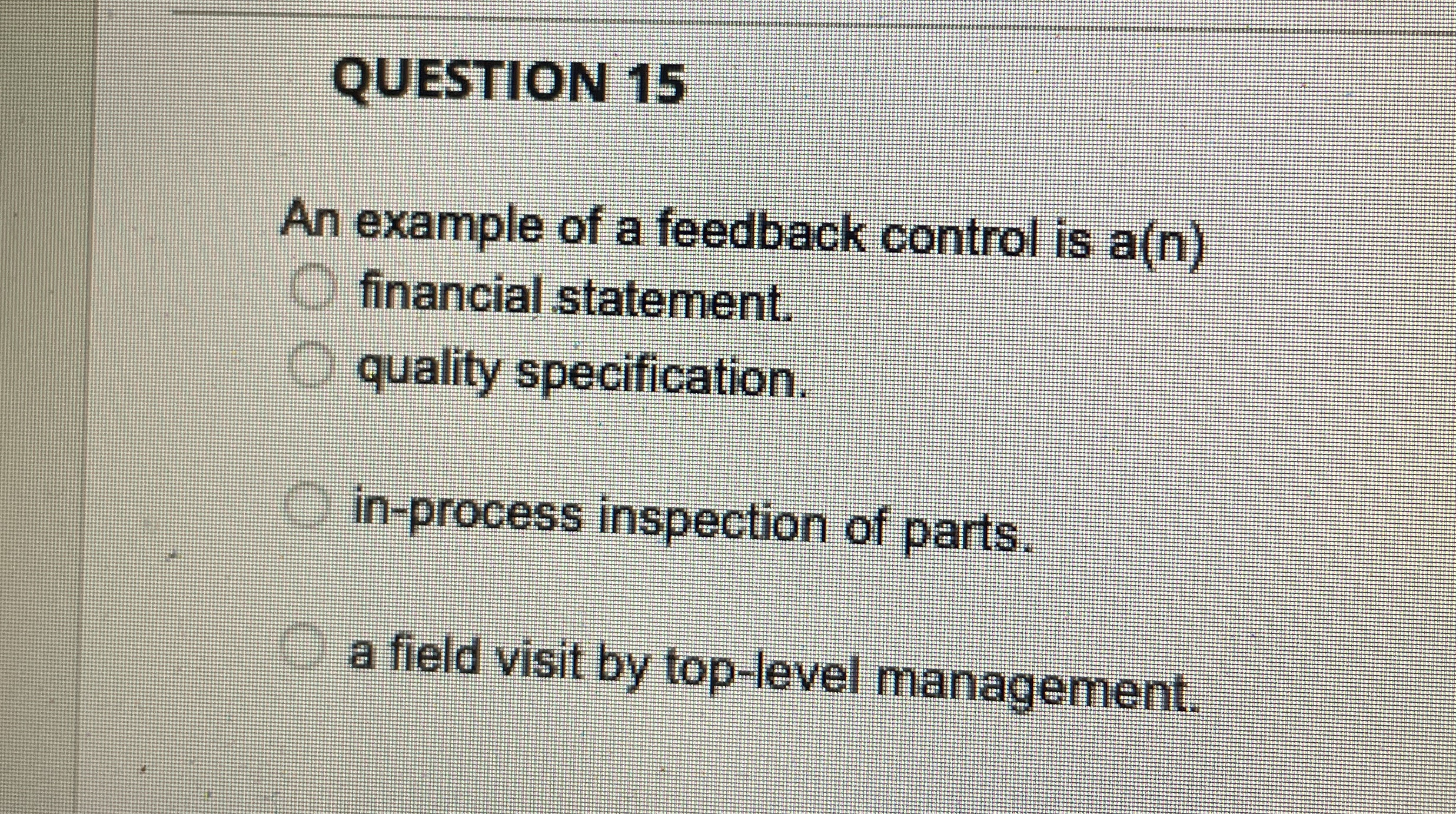  QUESTION 15 An example of a feedback control is a(n) financial