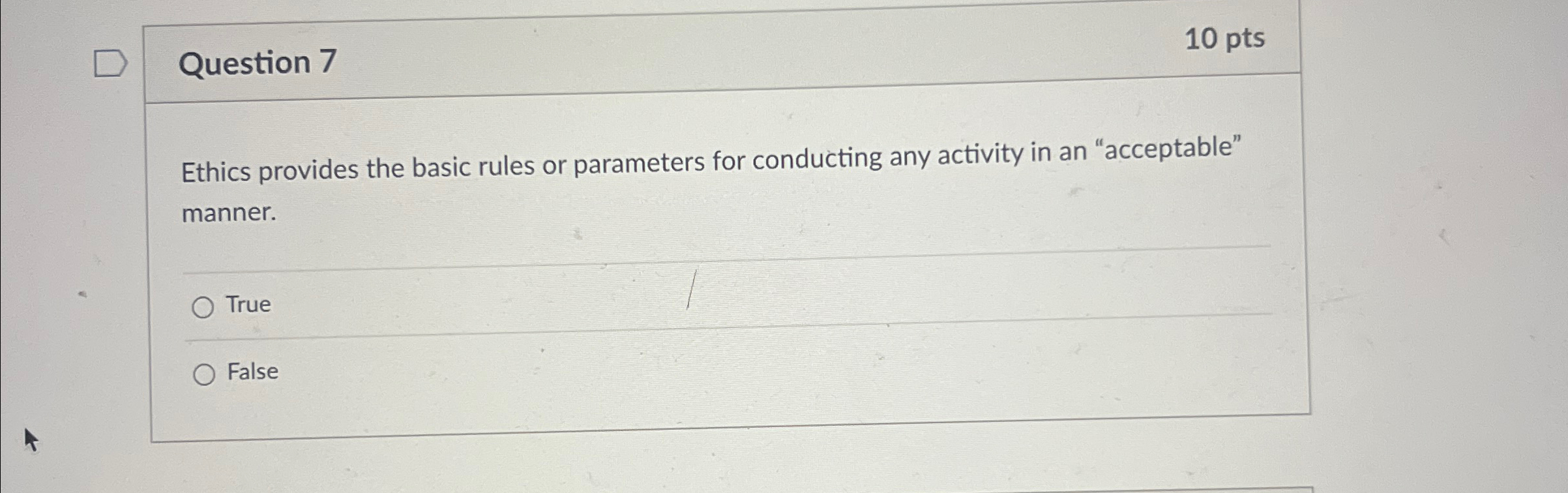  Question 7 10 pts Ethics provides the basic rules or parameters