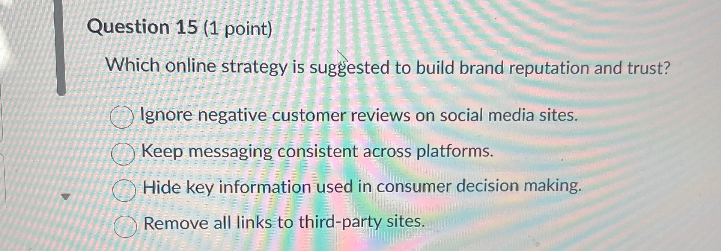  Question 15(1 point) Which online strategy is suggested to build brand