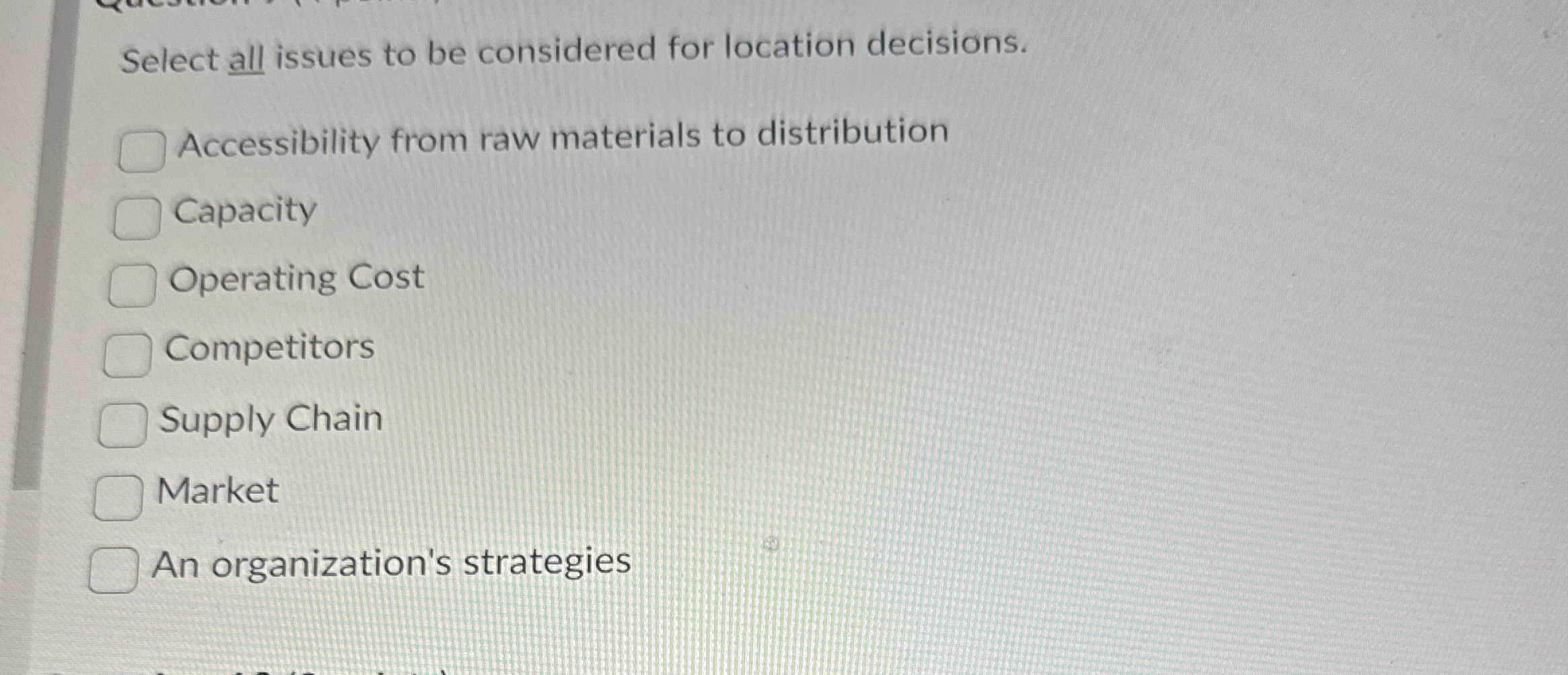  Select all issues to be considered for location decisions. Accessibility from