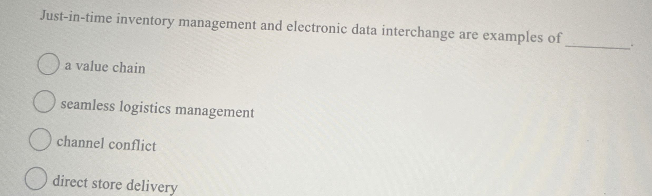  Just-in-time inventory management and electronic data interchange are examples of a