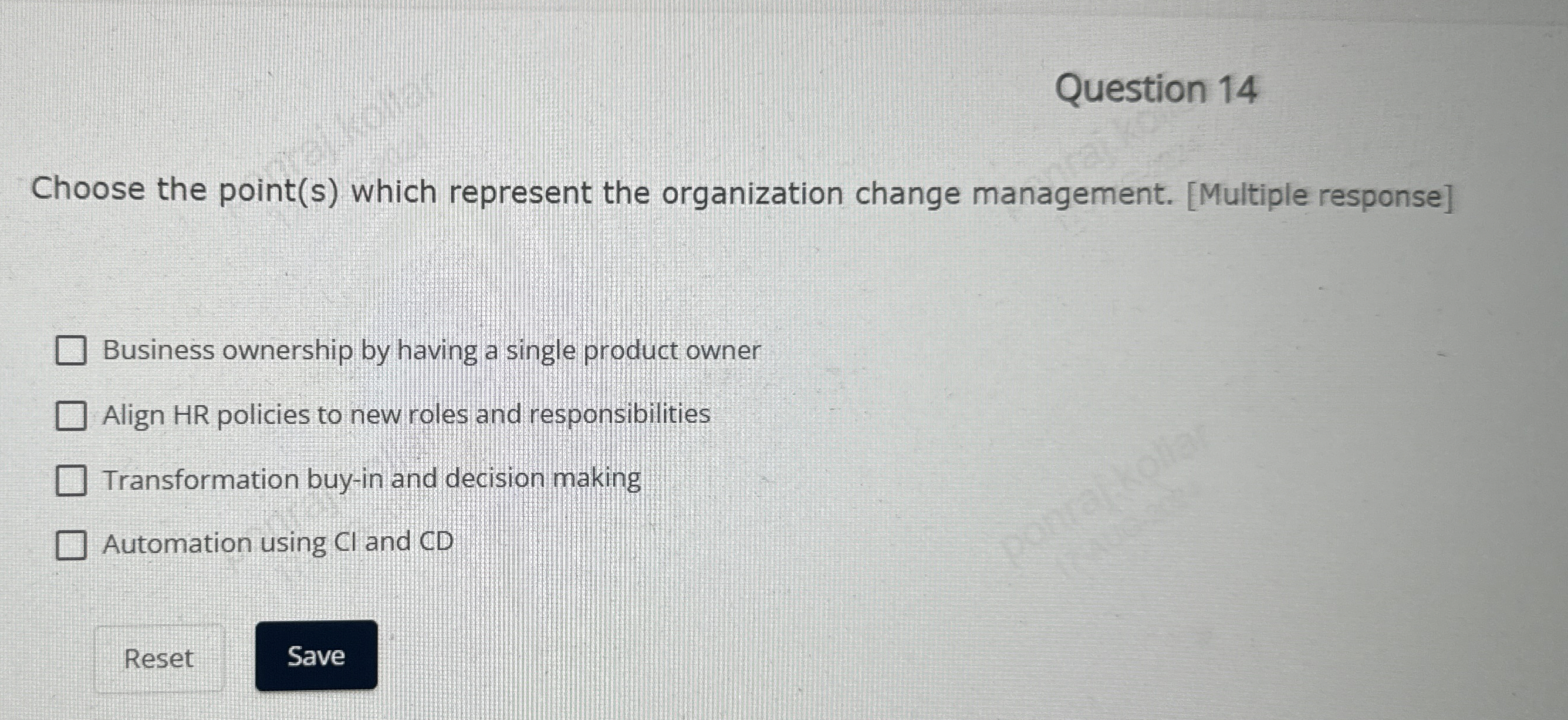  Question 14 Choose the point(s) which represent the organization change management.