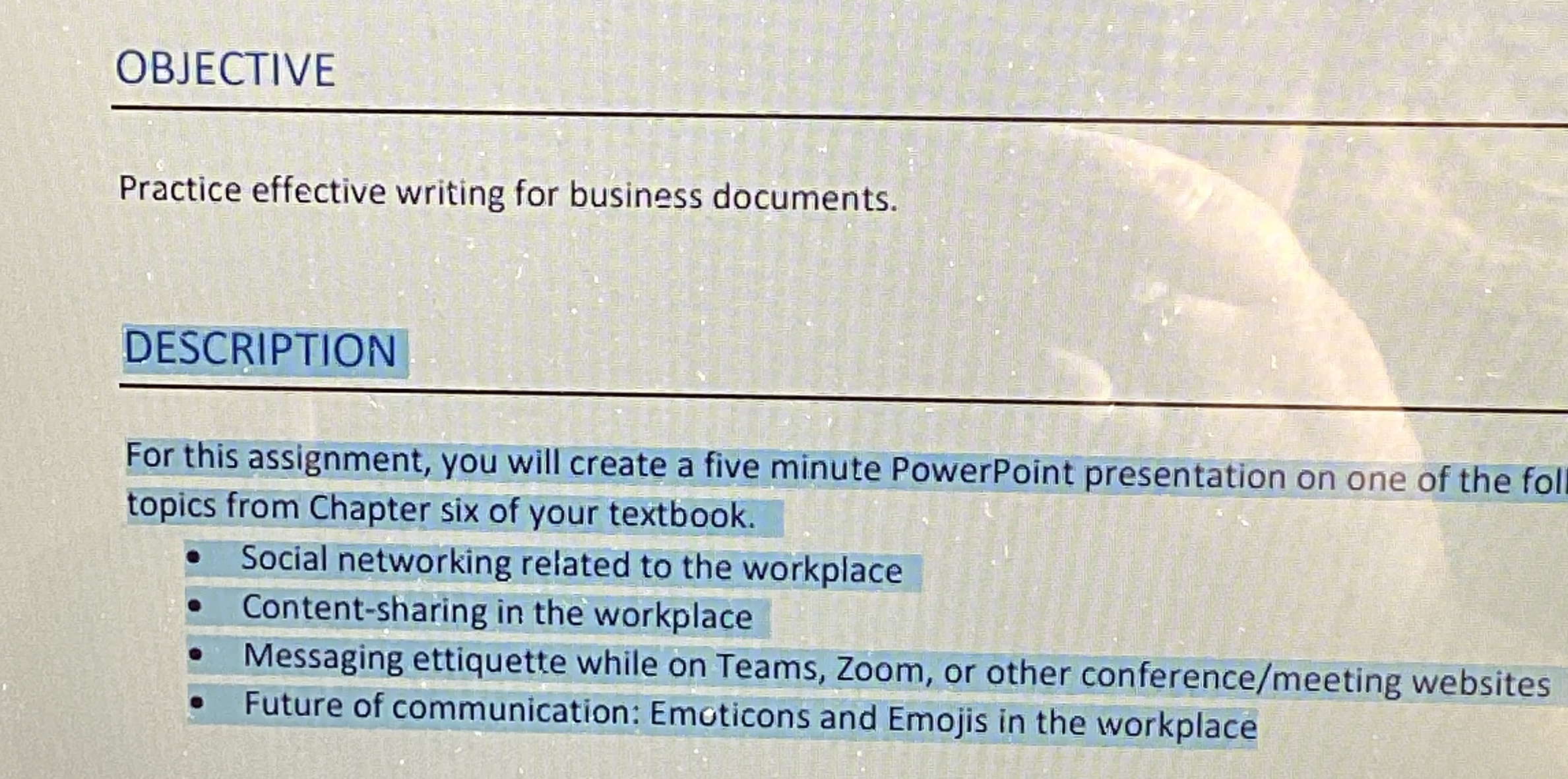  OBJECTIVE Practice effective writing for business documents. DESCRIPTION For this assignment,