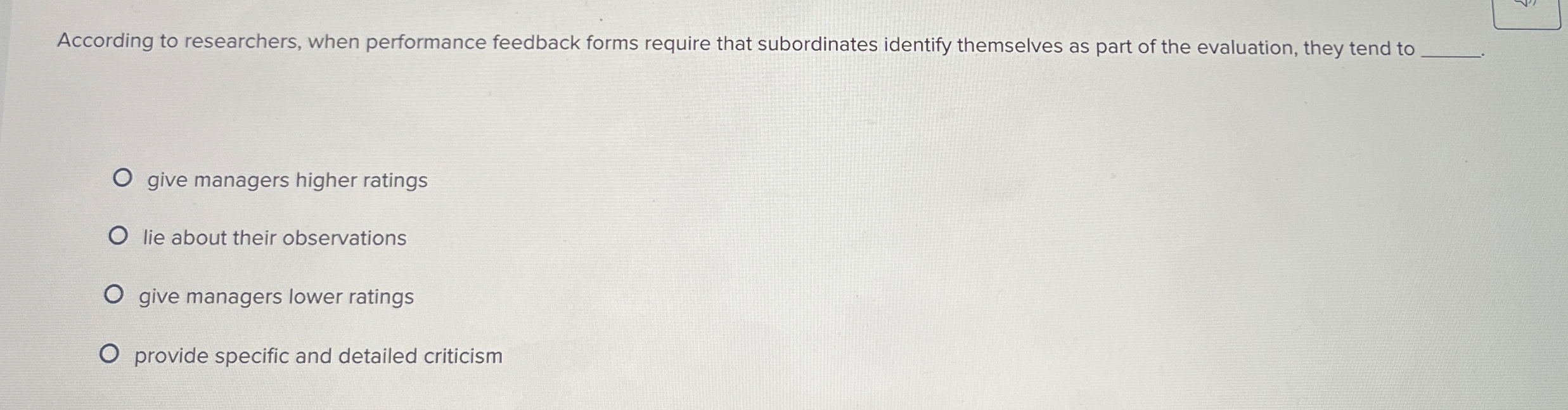  According to researchers, when performance feedback forms require that subordinates identify