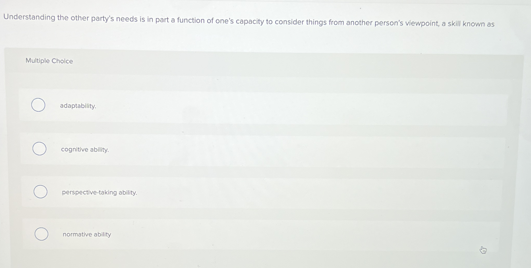  Understanding the other party's needs is in part a function of