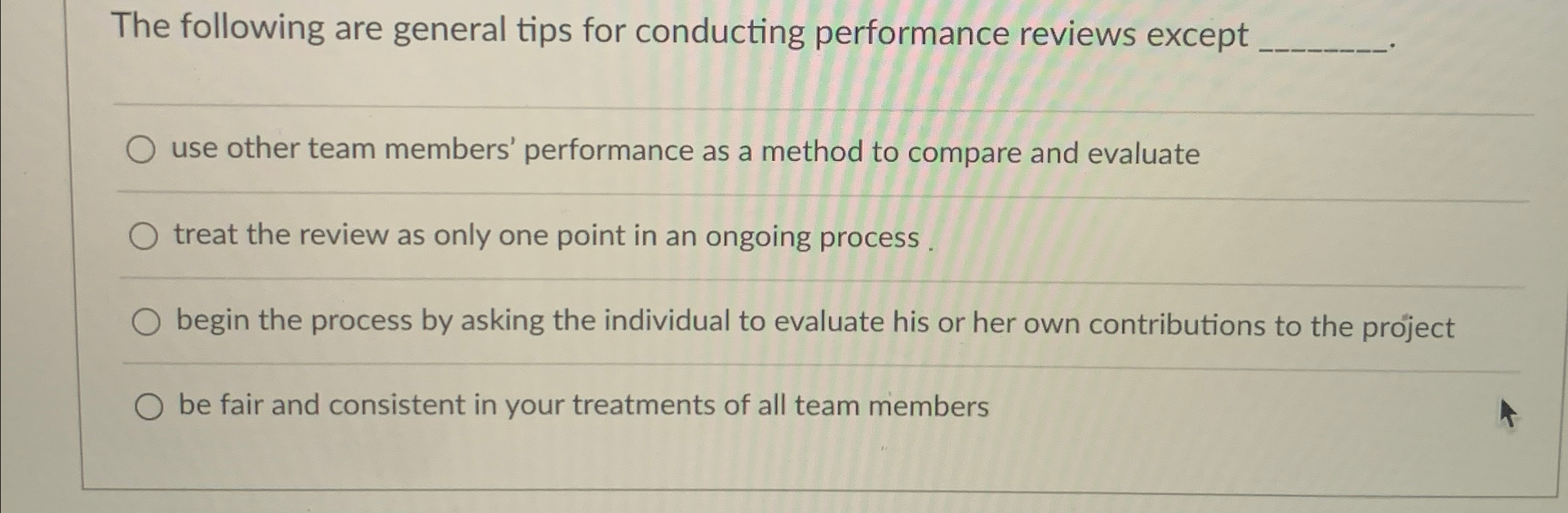  The following are general tips for conducting performance reviews except use