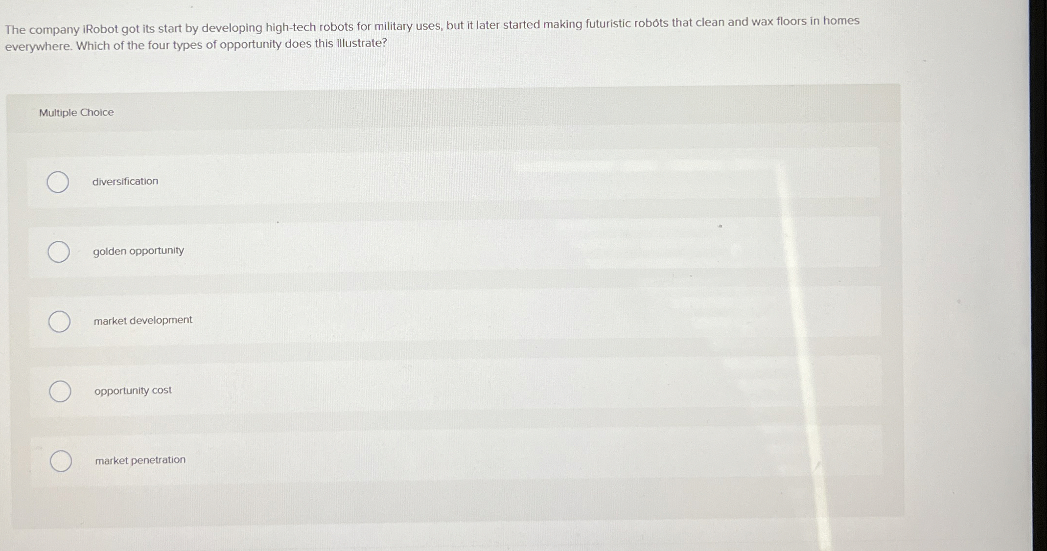  The company iRobot got its start by developing high-tech robots for