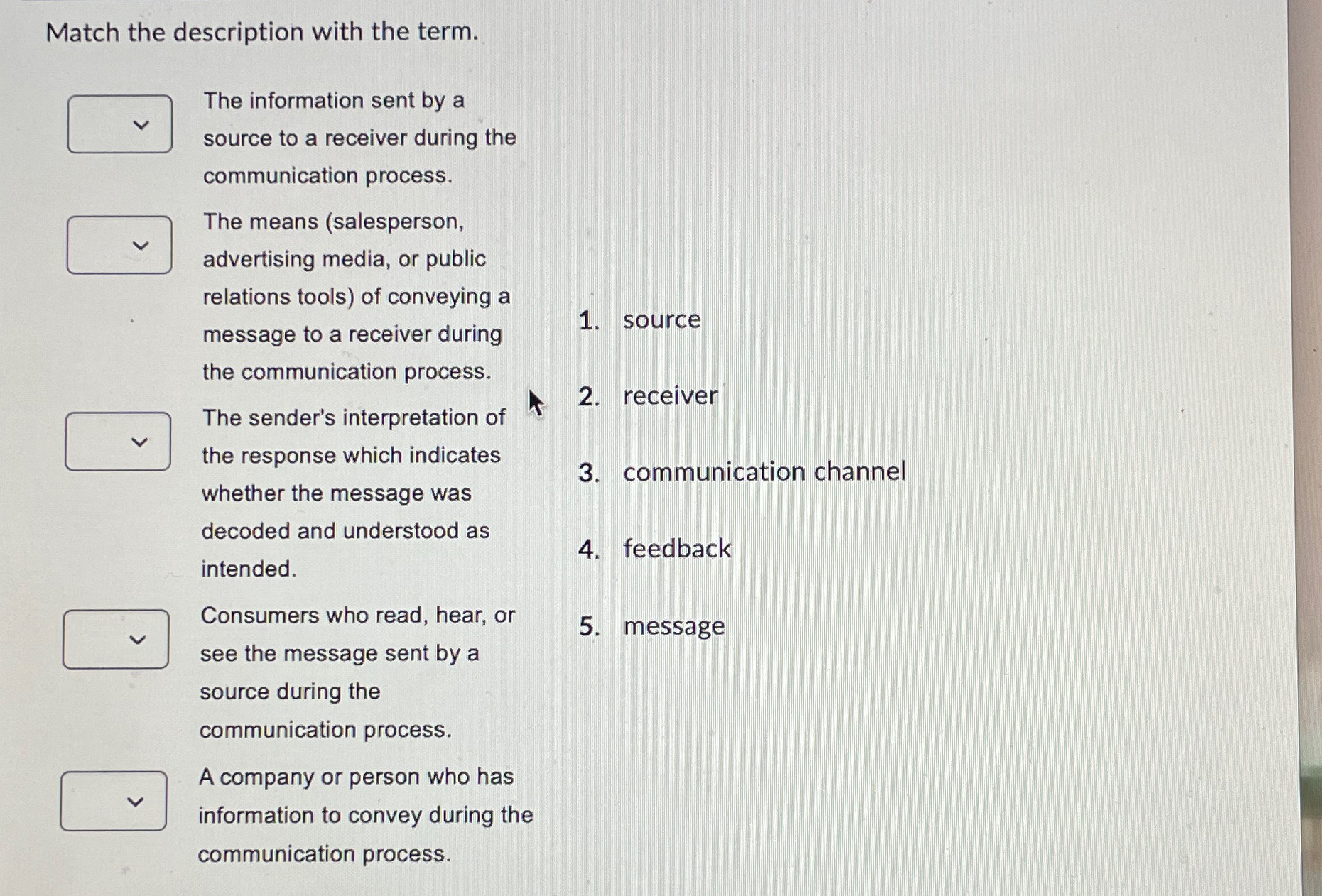  Match the description with the term. The information sent by a