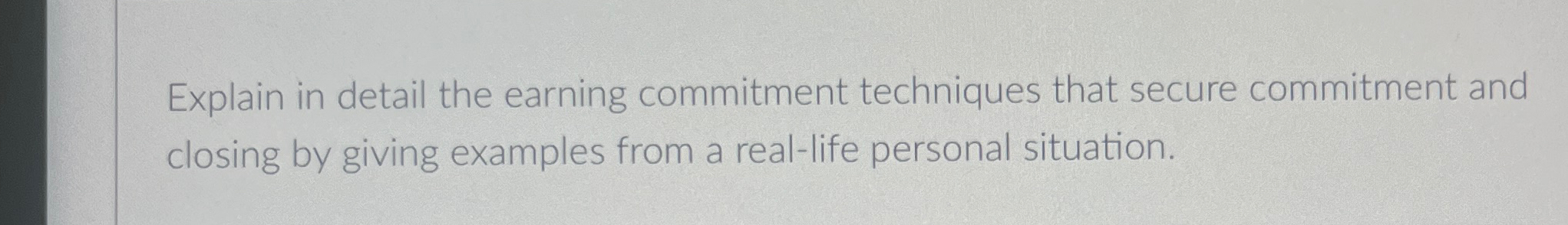  Explain in detail the earning commitment techniques that secure commitment and