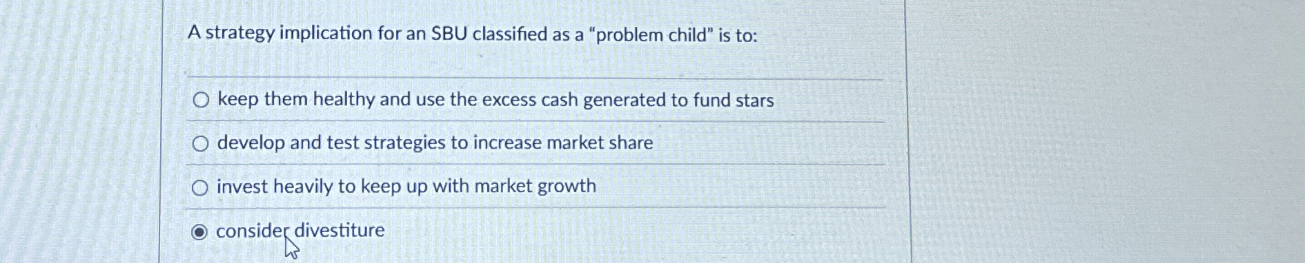  A strategy implication for an SBU classified as a "problem child"