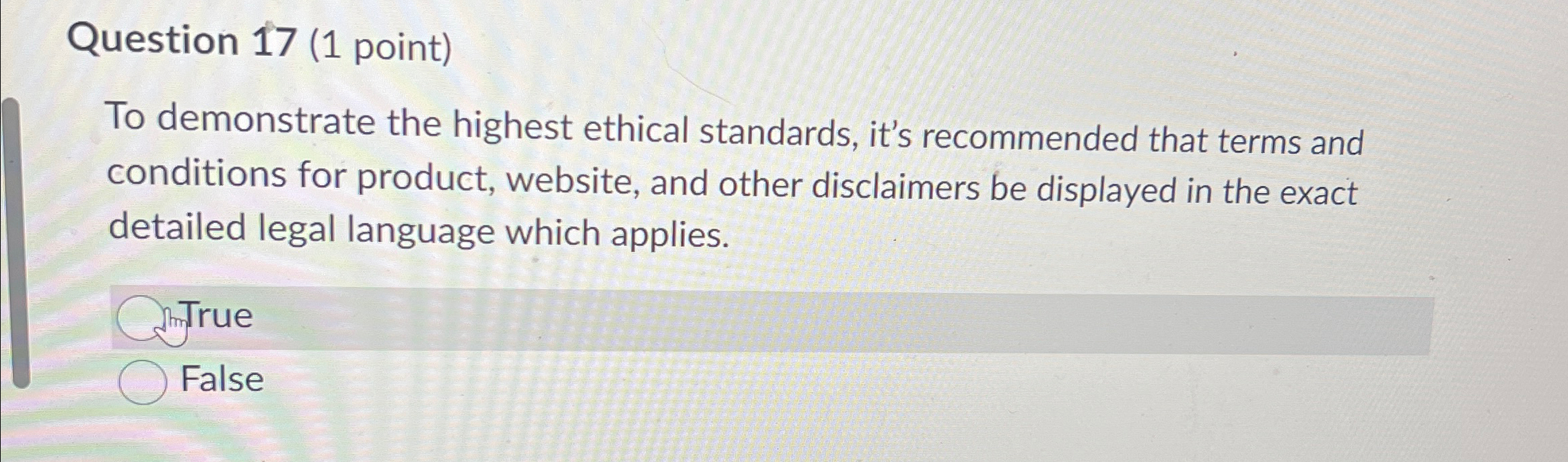  Question 17(1 point) To demonstrate the highest ethical standards, it's recommended