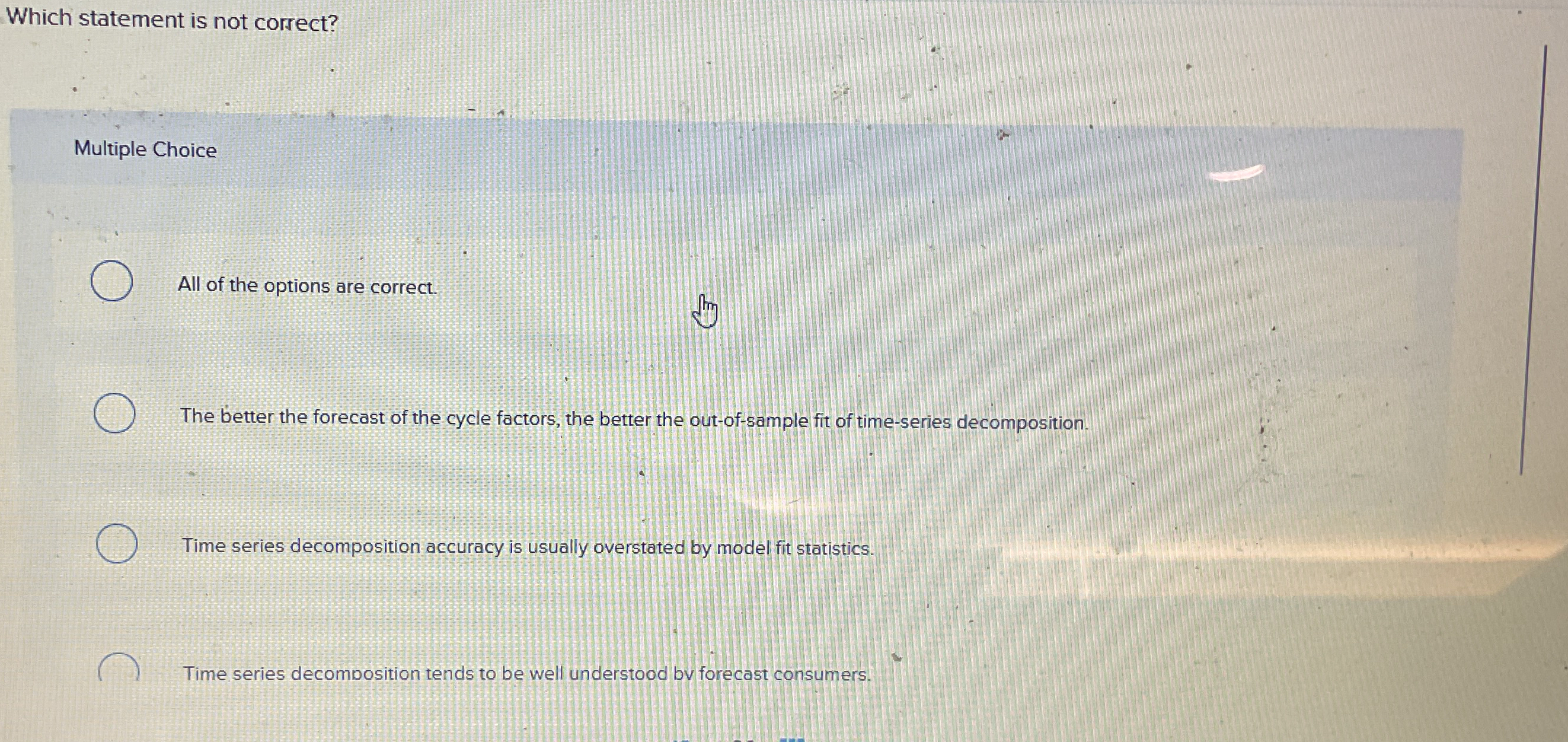  Which statement is not correct? Multiple Choice All of the options