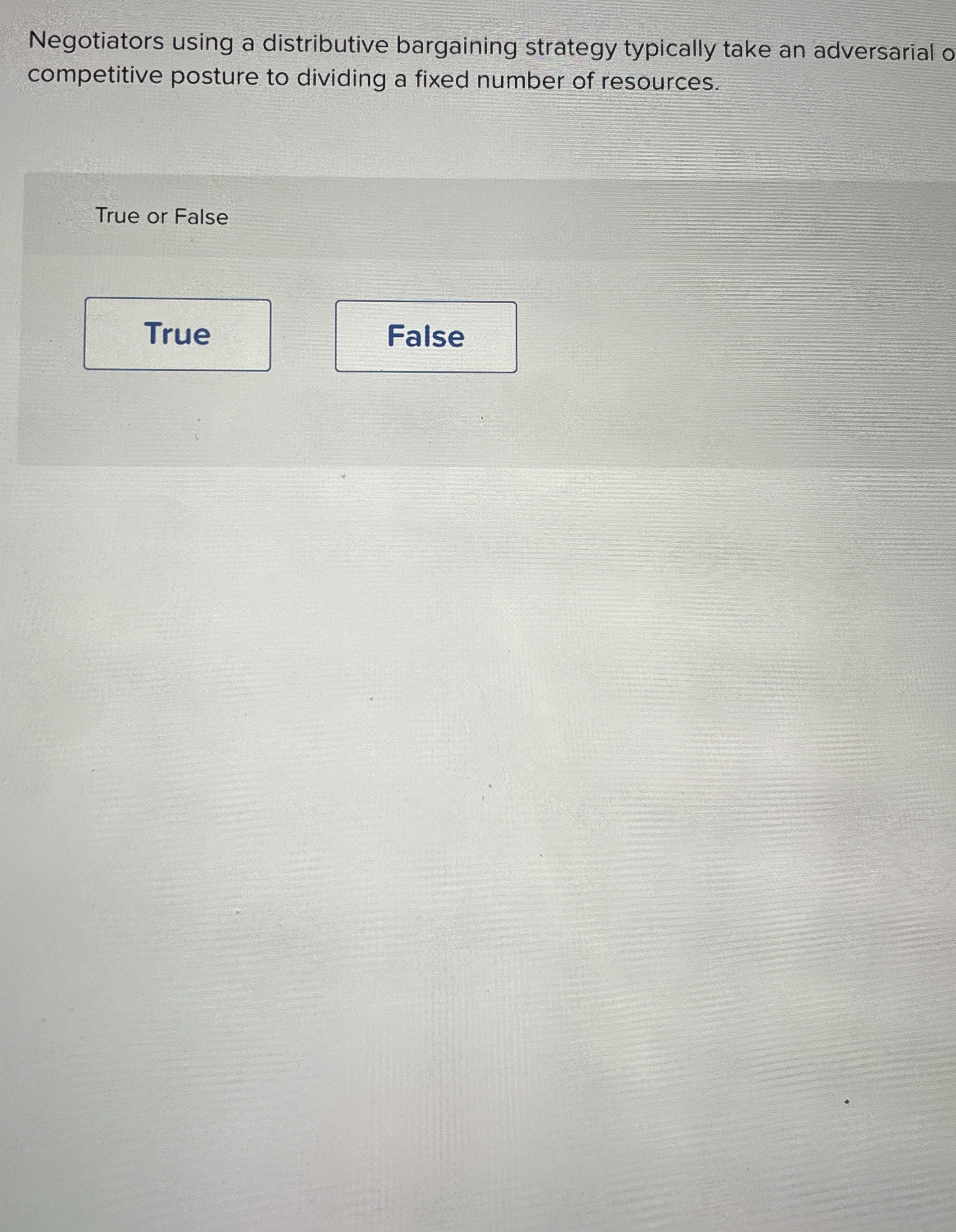  Negotiators using a distributive bargaining strategy typically take an adversarial o