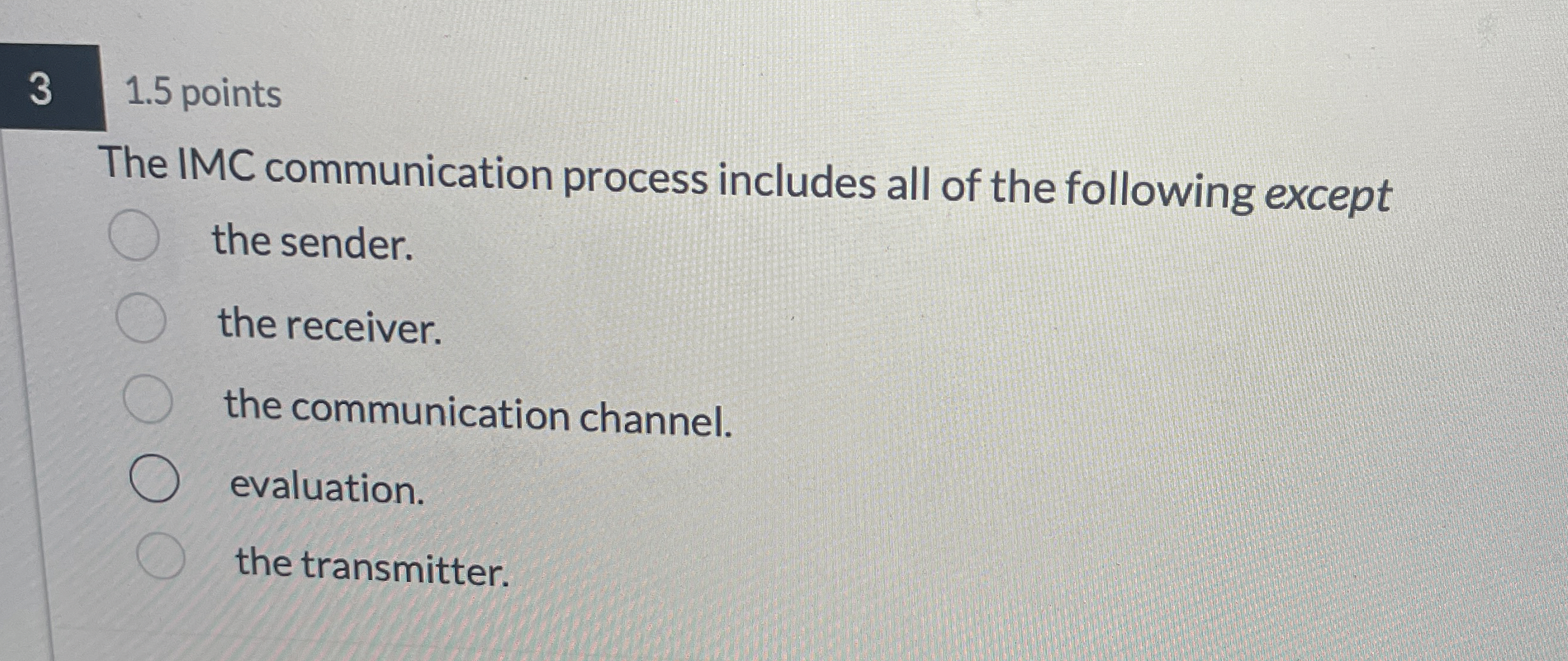  3 1.5 points The IMC communication process includes all of the